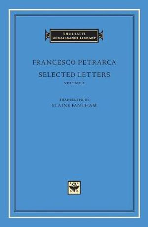 Selected Letters, Volume 2 : Tatti Renaissance Library - Francesco Petrarca