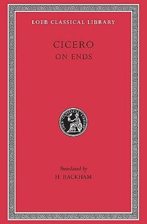 On Ends : Loeb Classical Library - Cicero