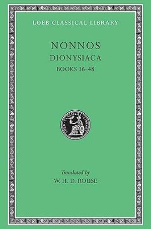 Dionysiaca, Volume III : Books 36-48 - Nonnos