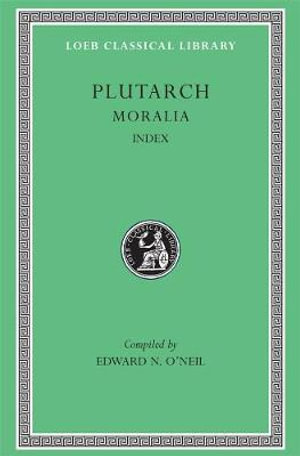 Plutarch : Moralia, Volume XVI, Index : Loeb Classical Library No. 499 - Plutarch