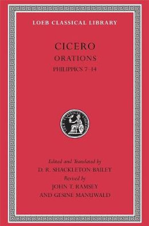 Philippics 7-14 : Loeb Classical Library - Cicero