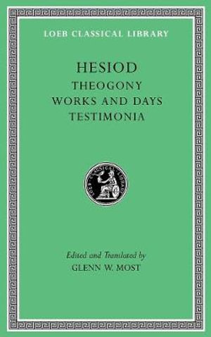 Theogony. Works and Days. Testimonia : Loeb Classical Library - Hesiod