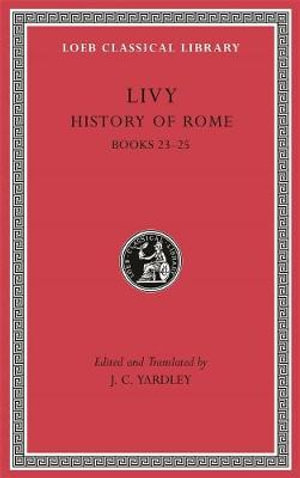 History of Rome, Volume VI : Books 23-25 - Livy