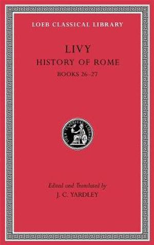 History of Rome, Volume VII : Books 26-27 - Livy