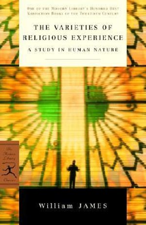 The Varieties of Religious Experience : A Study in Human Nature - William James