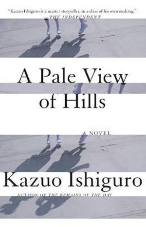 A Pale View of Hills : Vintage International - Kazuo Ishiguro