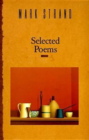 Selected Poems of Mark Strand - Mark Strand