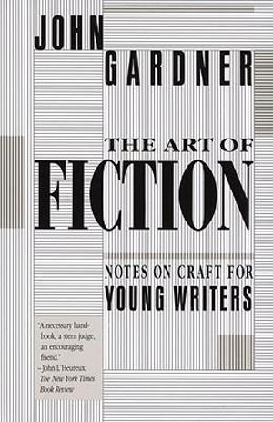 The Art of Fiction : Notes on Craft for Young Writers - John Gardner