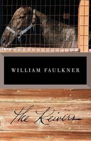 The Reivers : a Reminscence - William Faulkner