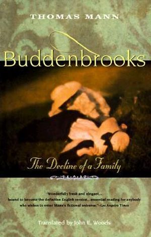 Buddenbrooks : The Decline of a Family - Thomas Mann