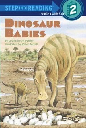 Dinosaur Babies : Step into Reading Books Series : Step 2 - Lucille Rech Penner