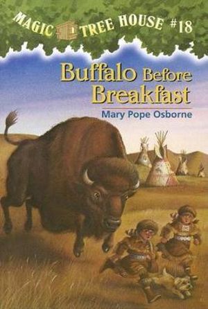 Buffalo Before Breakfast : Magic Tree House Series : Book 18 - Mary Pope Osborne