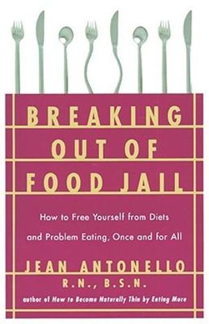 Breaking Out of Food Jail - Jean Antonello