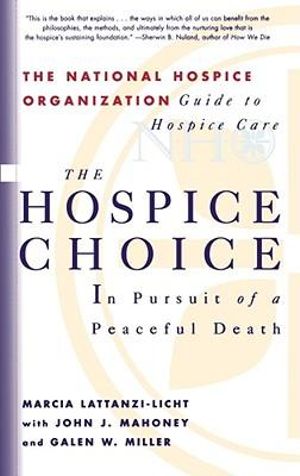 The Hospice Choice : In Pursuit of a Peaceful Death - Galen W. Miller