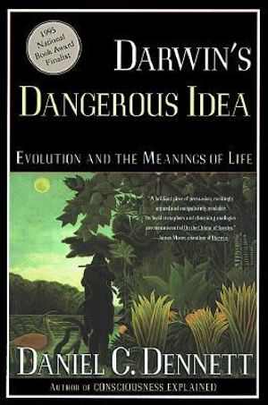 Darwin's Dangerous Idea : Evolution and the Meanings of Life - Daniel C. Dennett