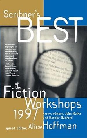 Scribners Best of the Fiction Workshops 1997 : Scribner's Best of the Fiction Workshops - Natalie Danford