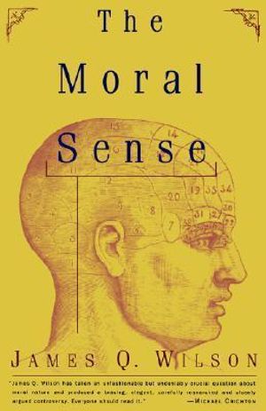 The Moral Sense : Free Press Paperbacks - James Q. Wilson