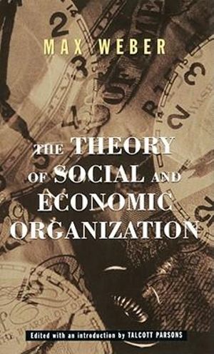 The Theory Of Social And Economic Organization - Max Weber