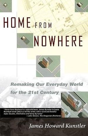 Home from Nowhere : Remaking Our Everyday World For the 21st Century - James Howard Kunstler