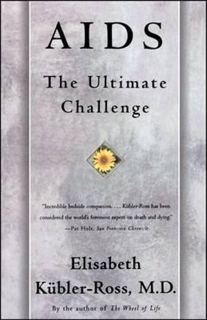 AIDS : The Ultimate Challenge - Elisabeth Kübler-Ross