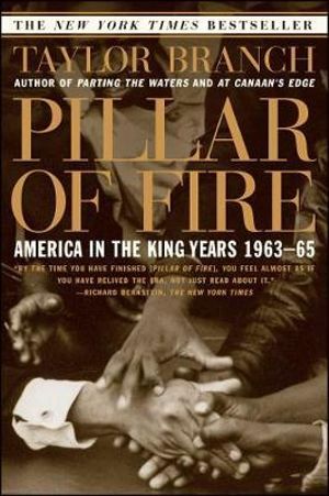 Pillar of Fire : America in the King Years 1963-65 - Taylor Branch