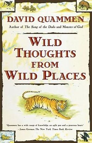 Wild Thoughts from Wild Places - David Quammen