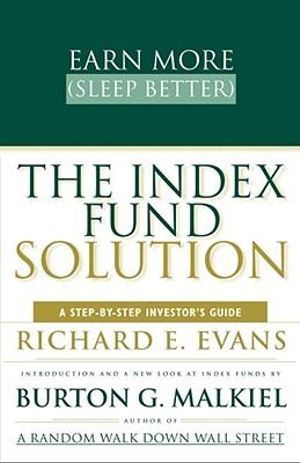 The Index Fund Solution : A Step-By-Step Investor's Guide - Richard E. Evans