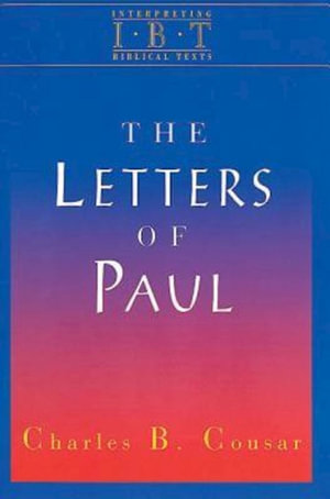 The Letters of Paul : Interpreting Biblical Texts Series - Charles B. Cousar