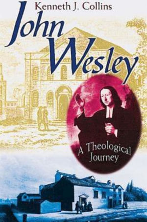 John Wesley - A Theological Journey - Collins