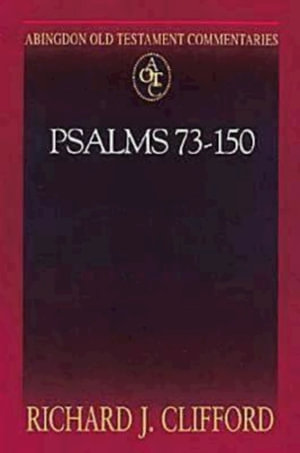 Psalms 73-150 : Abingdon Old Testament Commentaries - Richard J. Clifford, SJ