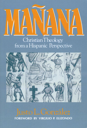 Manana : Christian Theology from a Hispanic Perspective - Justo L. Gonzalez