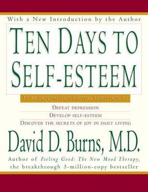 Ten Days To Self Esteem - David D Burns