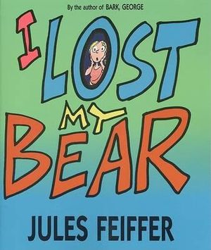 I Lost My Bear - Jules Feiffer