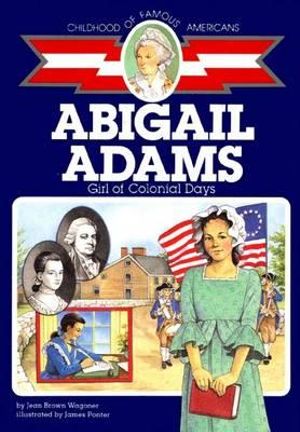 Abigail Adams : Girl of Colonial Days - Jean Brown Wagoner