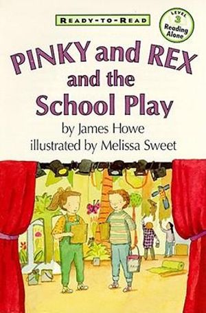 Pinky and Rex and the School Play : Ready-to-Read Level 3 - James Howe