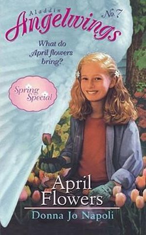 April Flowers : (Spring Special) - Donna Jo Napoli