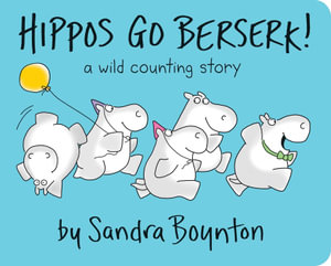 Hippos Go Berserk! - Sandra Boynton