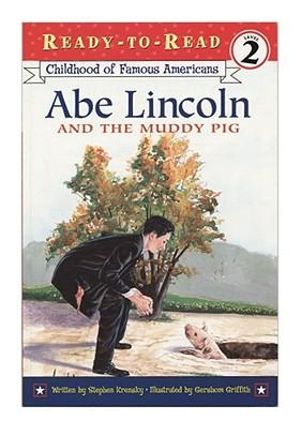 Abe Lincoln and the Muddy Pig : Ready-to-Read Level 2 - Stephen Krensky