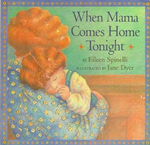 When Mama Comes Home Tonight : Classic Board Books - Eileen Spinelli