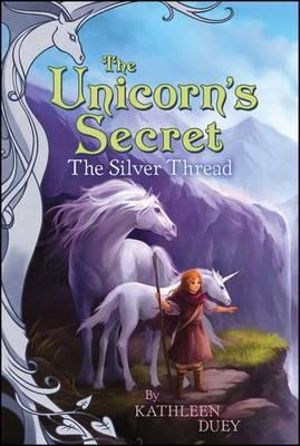 The Silver Thread : The Second Book in The Unicorn's Secret Quartet: Ready for Chapters #2 - Kathleen Duey