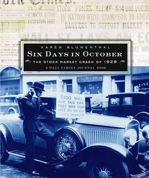 Six Days in October : The Stock Market Crash of 1929; A Wall Street Journal Book for Children - Karen Blumenthal