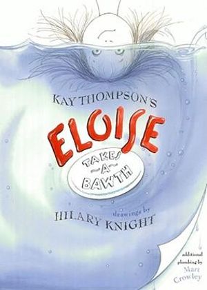 Eloise Takes a Bawth : Eloise - Kay Thompson