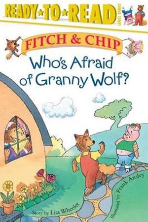 Who's Afraid of Granny Wolf? : Ready-to-Read Level 3 - Frank Ansley