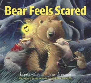 Bear Feels Scared : Bear Books - Karma Wilson