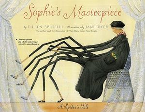 Sophie's Masterpiece : A Spider's Tale - Eileen Spinelli