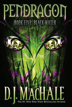 Black Water : Pendragon: Book 5 - D. J. Machale