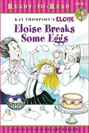 Eloise Breaks Some Eggs/Ready-to-Read : Ready-to-Read Level 1 - Kay Thompson