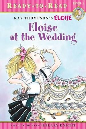 Eloise at the Wedding/Ready-to-Read : Ready-to-Read Level 1 - Kay Thompson