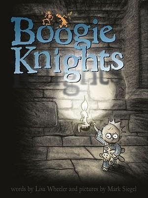 Boogie Knights : Richard Jackson Books (Atheneum Hardcover) - Lisa Wheeler