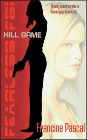 Kill Game : Fearless FBI - Francine Pascal